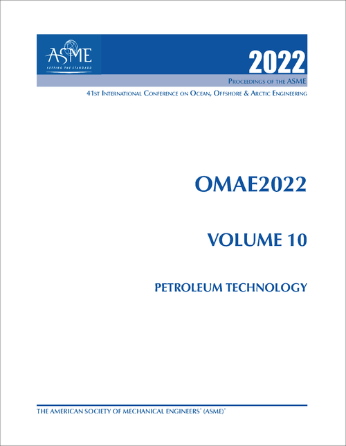 OCEAN, OFFSHORE AND ARCTIC ENGINEERING. INTERNATIONAL CONFERENCE. 41ST 2022. OMAE2022, VOLUME 10: PETROLEUM TECHNOLOGY