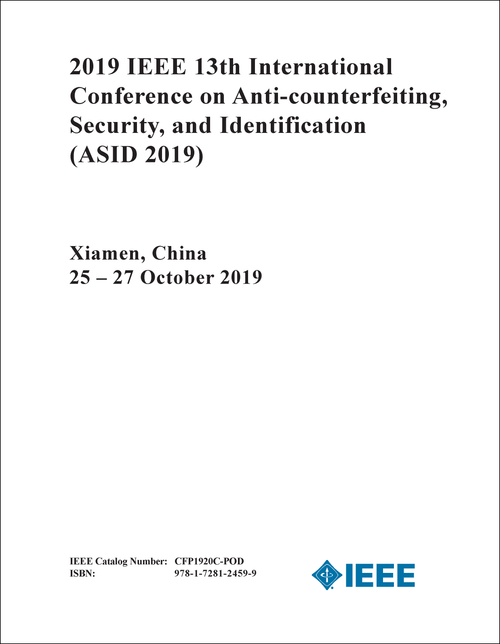 ANTI-COUNTERFEITING, SECURITY, AND IDENTIFICATION. IEEE INTERNATIONAL CONFERENCE. 13TH 2019. (ASID 2019)