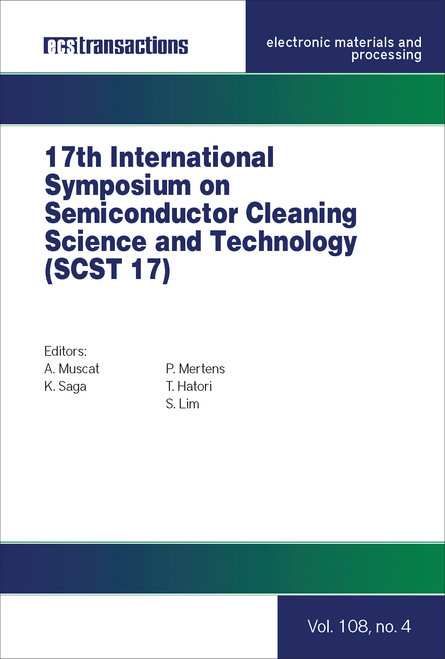 SEMICONDUCTOR CLEANING SCIENCE AND TECHNOLOGY. INTERNATIONAL SYMPOSIUM. 17TH 2022. (SCST 17)    (241ST ECS MEETING)