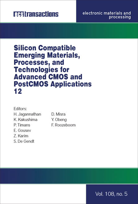 SILICON COMPATIBLE EMERGING MATERIALS, PROCESSES, AND TECHNOLOGIES FOR ADVANCED CMOS AND POST CMOS APPLICATIONS 12. (241ST ECS MEETING)