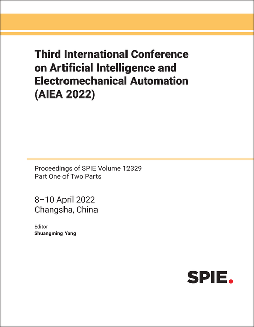 THIRD INTERNATIONAL CONFERENCE ON ARTIFICIAL INTELLIGENCE AND ELECTROMECHANICAL AUTOMATION (AIEA 2022) (2 PARTS)