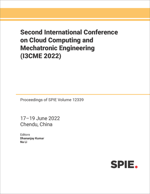 SECOND INTERNATIONAL CONFERENCE ON CLOUD COMPUTING AND MECHATRONIC ENGINEERING (I3CME 2022)