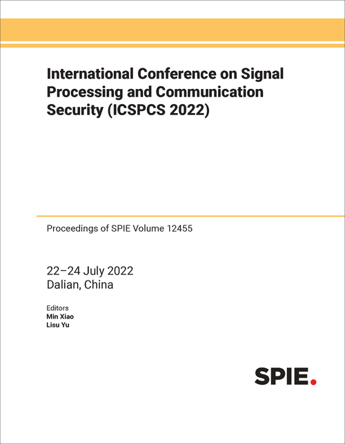 INTERNATIONAL CONFERENCE ON SIGNAL PROCESSING AND COMMUNICATION SECURITY (ICSPCS 2022)