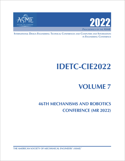 DESIGN ENGINEERING TECHNICAL CONFERENCES. 2022. (AND COMPUTERS AND INFORMATION IN ENGINEERING CONFERENCE)    IDETC-CIE 2022, VOLUME 7: 46TH MECHANISMS AND  ROBOTICS CONFERENCE (MR 2022)