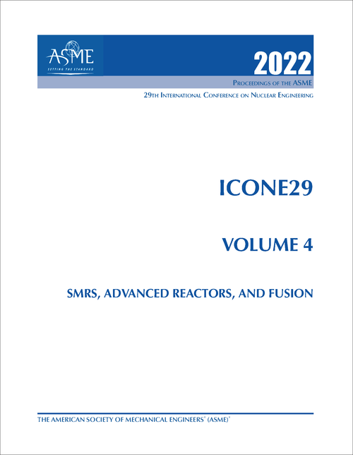 NUCLEAR ENGINEERING. INTERNATIONAL CONFERENCE. 29TH 2022. ICONE29, VOLUME 4: SMRS, ADVANCED REACTORS, AND FUSION