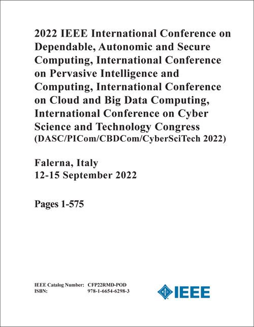 DEPENDABLE, AUTONOMIC AND SECURE COMPUTING. IEEE INTL CONFERENCE. (DASC 2022) (AND PICom, CBDCom, CyberSciTech 2022) (2 VOLS)