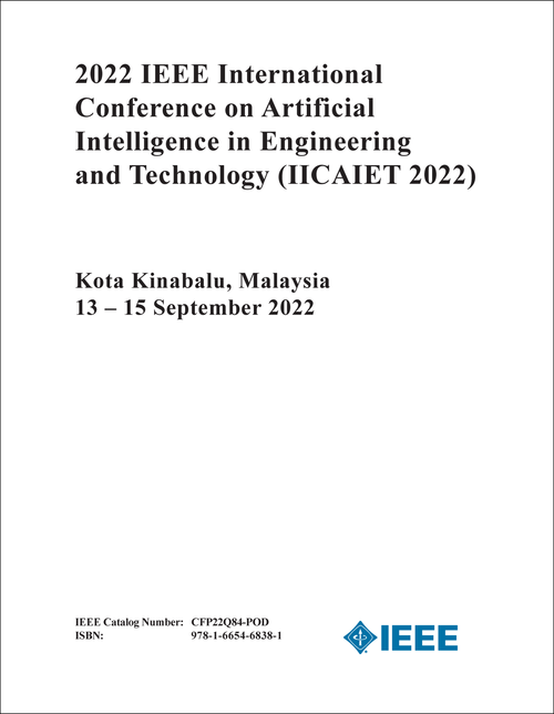 ARTIFICIAL INTELLIGENCE IN ENGINEERING AND TECHNOLOGY. IEEE INTERNATIONAL CONFERENCE. 2022. (IICAIET 2022)