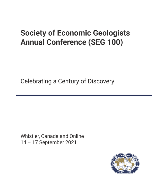 SOCIETY OF ECONOMIC GEOLOGISTS ANNUAL CONFERENCE. 2021. (SEG 100) CELEBRATING A CENTURY OF DISCOVERY