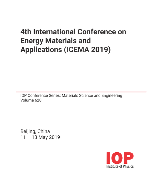 ENERGY MATERIALS AND APPLICATIONS. INTERNATIONAL CONFERENCE. 4TH 2019. (ICEMA 2019)