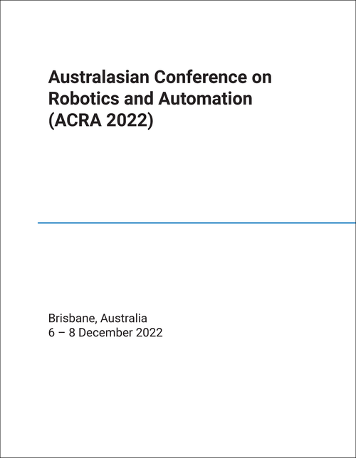 ROBOTICS AND AUTOMATION. AUSTRALASIAN CONFERENCE. 2022. (ACRA 2022
