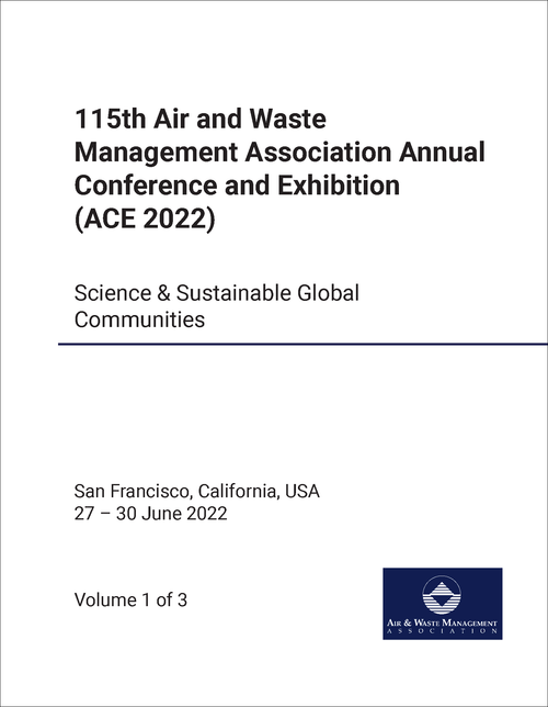 AIR AND WASTE MANAGEMENT ASSOCIATION. ANNUAL CONFERENCE AND EXHIBITION. 115TH 2022. (ACE 2022) (3 VOLS)  SCIENCE AND SUSTAINABLE GLOBAL COMMUNITIES