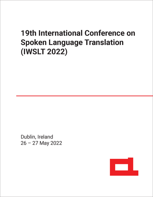 SPOKEN LANGUAGE TRANSLATION. INTERNATIONAL CONFERENCE. 19TH 2022. (IWSLT 2022)