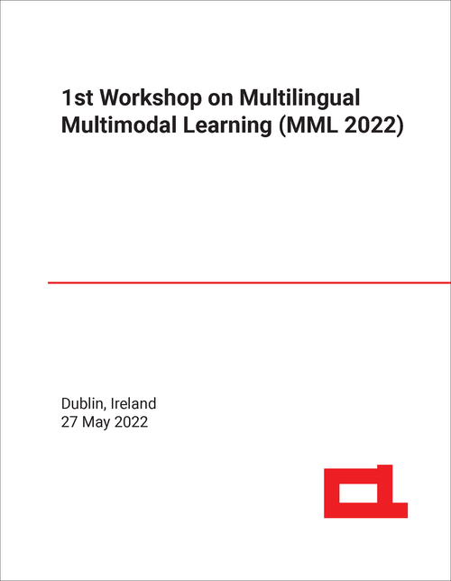 MULTILINGUAL MULTIMODAL LEARNING. WORKSHOP. 1ST 2022. (MML 2022)