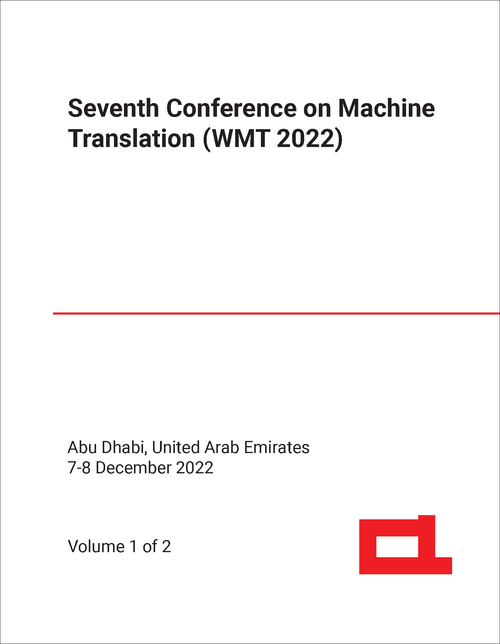 MACHINE TRANSLATION. CONFERENCE. 7TH 2022. (WMT 2022) (2 VOLS)