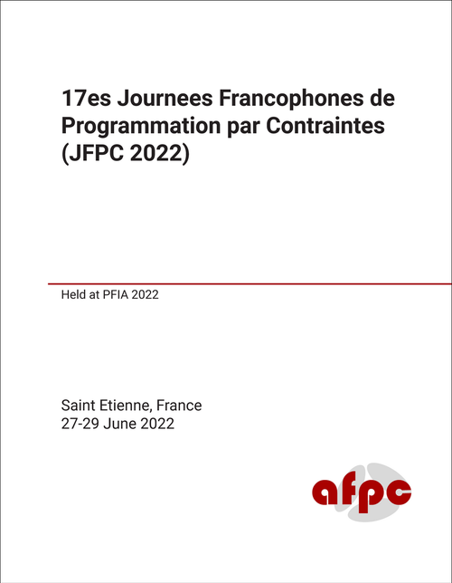 PROGRAMMATION PAR CONTRAINTES. JOURNEES FRANCOPHONES. 17TH 2022. (JFPC 2022) (HELD AT PLATE-FORME INTELLIGENCE ARTICIELLE, PFIA 2022)