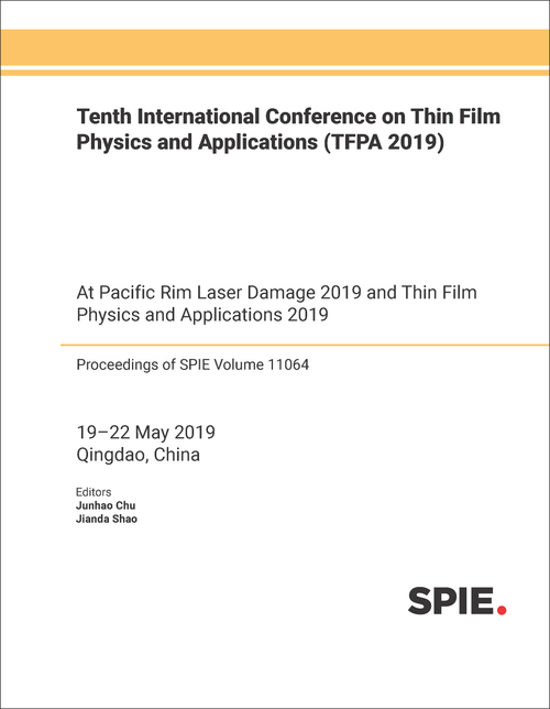 TENTH INTERNATIONAL CONFERENCE ON THIN FILM PHYSICS AND APPLICATIONS (TFPA 2019)