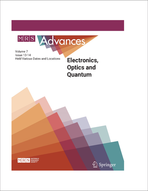 ELECTRONICS, OPTICS AND QUANTUM. MRS ADVANCES VOLUME 7, ISSUE 13-14