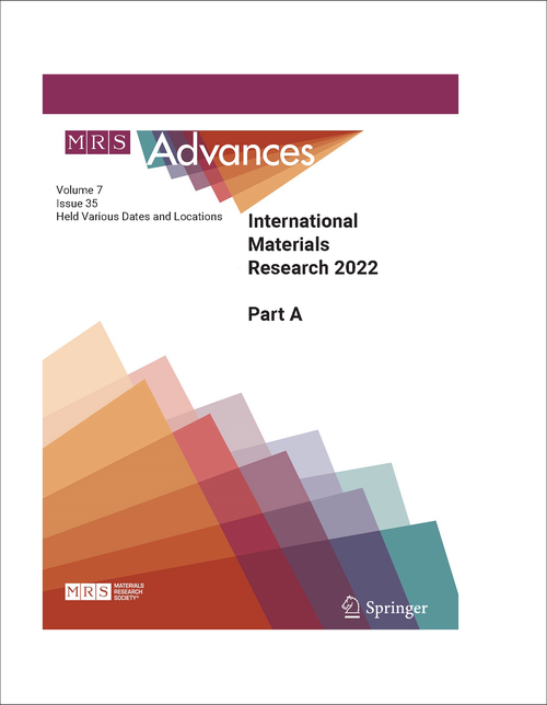 MATERIALS RESEARCH CONGRESS. INTERNATIONAL. 2022. PART A MRS ADVANCES VOLUME 7, ISSUE 35