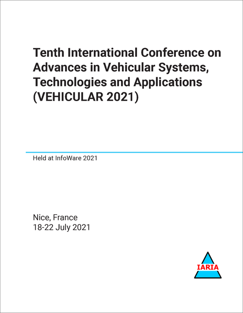 ADVANCES IN VEHICULAR SYSTEMS, TECHNOLOGIES AND APPLICATIONS. INTERNATIONAL CONFERENCE. 10TH 2021. (VEHICULAR 2021)