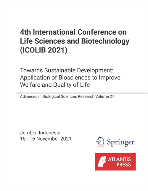 LIFE SCIENCES AND BIOTECHNOLOGY. INTERNATIONAL CONFERENCE. 4TH 2021. (ICOLIB 2021) TOWARDS SUSTAINABLE DEVELOPMENT: APPLICATION OF BIOSCIENCES TO IMPROVE WELFARE AND QUALITY OF LIFE