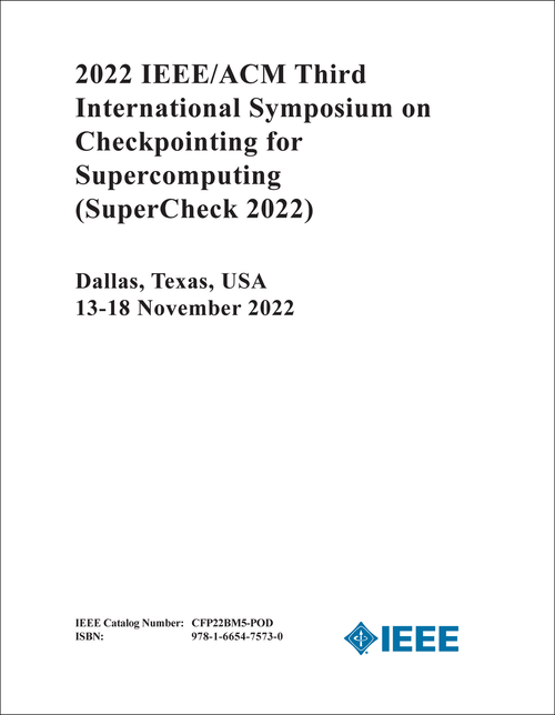 CHECKPOINTING FOR SUPERCOMPUTING. IEEE/ACM INTERNATIONAL SYMPOSIUM. 3RD 2022. (SuperCheck 2022)