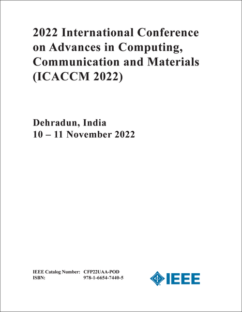 ADVANCES IN COMPUTING, COMMUNICATION AND MATERIALS. INTERNATIONAL CONFERENCE. 2022. (ICACCM 2022)