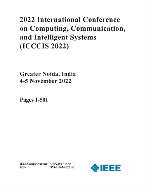 COMPUTING, COMMUNICATION, AND INTELLIGENT SYSTEMS. INTERNATIONAL CONFERENCE. 2022. (ICCCIS 2022) (2 VOLS)