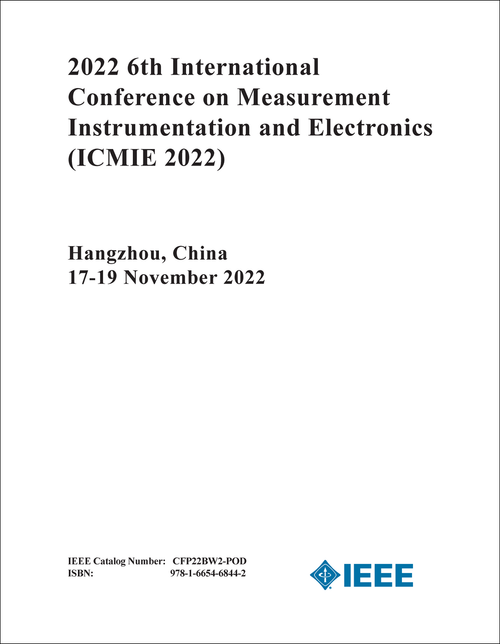 MEASUREMENT INSTRUMENTATION AND ELECTRONICS. INTERNATIONAL CONFERENCE. 6TH 2022. (ICMIE 2022)