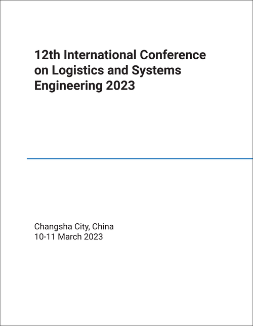 LOGISTICS AND SYSTEMS ENGINEERING. INTERNATIONAL CONFERENCE. 12TH 2023.