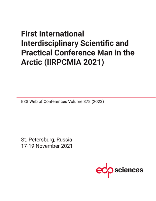 MAN IN THE ARCTIC. INTERNATIONAL INTERDISCIPLINARY SCIENTIFIC AND PRACTICAL CONFERENCE. 1ST 2021 (IIRPCMIA 2021)