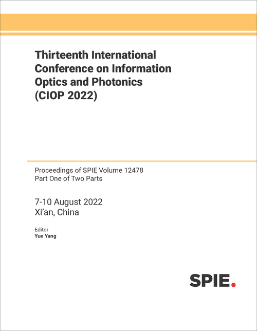 THIRTEENTH INTERNATIONAL CONFERENCE ON INFORMATION OPTICS AND PHOTONICS (CIOP 2022) (2 PARTS)