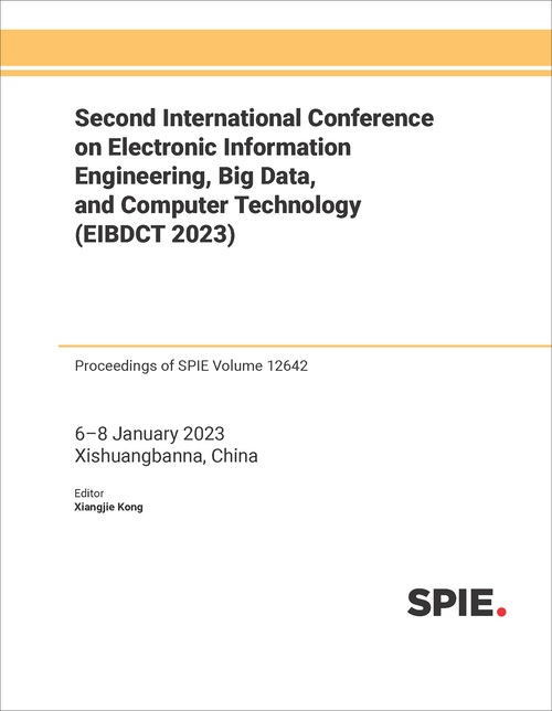 SECOND INTERNATIONAL CONFERENCE ON ELECTRONIC INFORMATION ENGINEERING, BIG DATA, AND COMPUTER TECHNOLOGY (EIBDCT 2023)