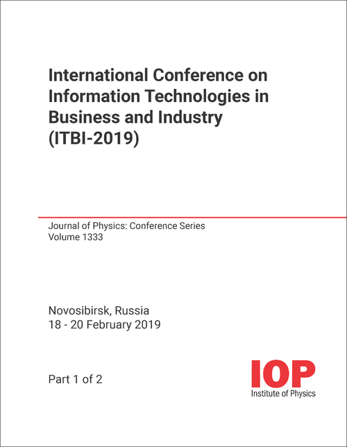 INFORMATION TECHNOLOGIES IN BUSINESS AND INDUSTRY. INTERNATIONAL CONFERENCE. 2019. (ITBI-2019) (2 PARTS)