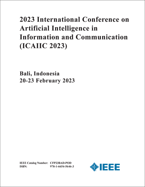 ARTIFICIAL INTELLIGENCE IN INFORMATION AND COMMUNICATION. INTERNATIONAL CONFERENCE. 2023. (ICAIIC 2023)