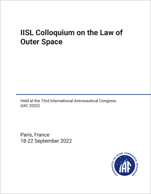 LAW OF OUTER SPACE. IISL COLLOQUIUM. 2022. (HELD AT IAC 2022)