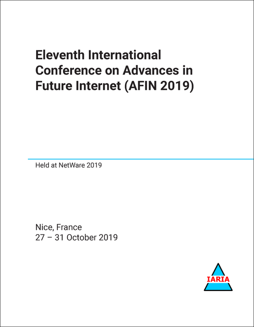 ADVANCES IN FUTURE INTERNET. INTERNATIONAL CONFERENCE. 11TH 2019. (AFIN 2019)