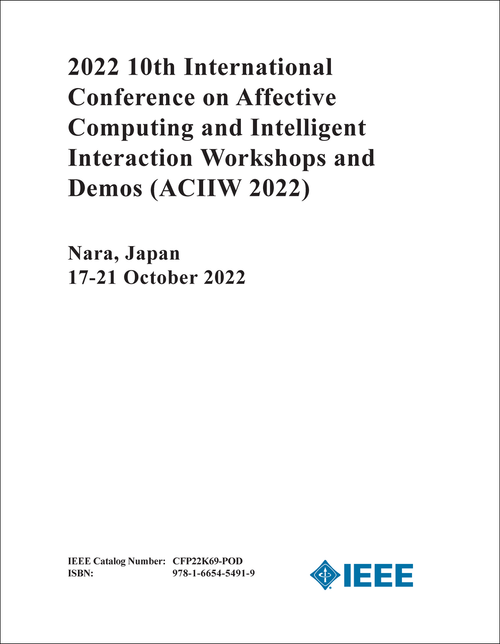 AFFECTIVE COMPUTING AND INTELLIGENT INTERACTION WORKSHOPS AND DEMOS. INTERNATIONAL CONFERENCE. 10TH 2022. (ACIIW 2022)