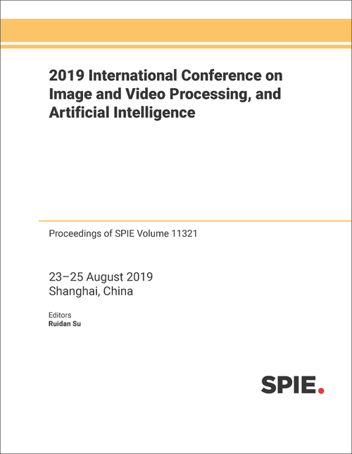 2019 INTERNATIONAL CONFERENCE ON IMAGE AND VIDEO PROCESSING, AND ARTIFICIAL INTELLIGENCE