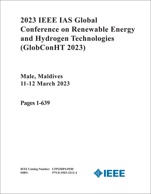 RENEWABLE ENERGY AND HYDROGEN TECHNOLOGIES. IEEE IAS GLOBAL CONFERENCE. 2023. (GlobConHT 2023) (2 VOLS)