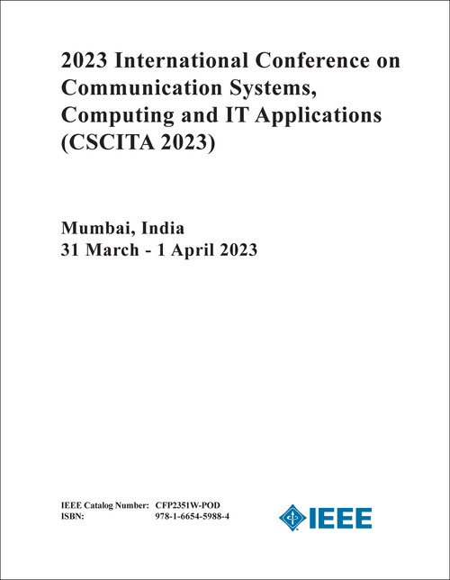 COMMUNICATION SYSTEMS, COMPUTING AND IT APPLICATIONS. INTERNATIONAL CONFERENCE. 2023. (CSCITA 2023)