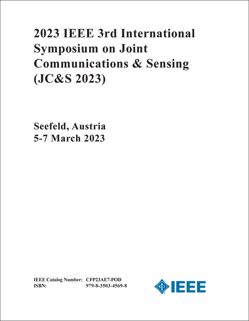 JOINT COMMUNICATIONS AND SENSING. IEEE INTERNATIONAL SYMPOSIUM. 3RD 2023. (JC&S 2023)