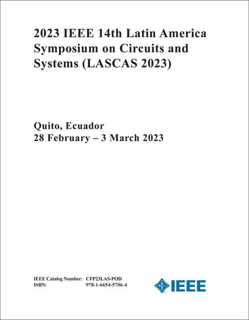 CIRCUITS AND SYSTEMS. IEEE LATIN AMERICA SYMPOSIUM. 14TH 2023. (LASCAS 2023)