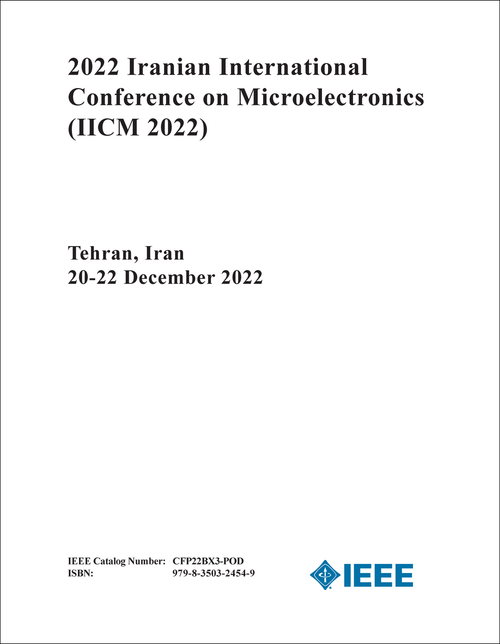 MICROELECTRONICS. IRANIAN INTERNATIONAL CONFERENCE. 2022. (IICM 2022)