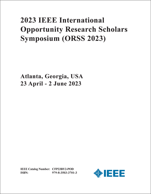 OPPORTUNITY RESEARCH SCHOLARS SYMPOSIUM. IEEE INTERNATIONAL. 2023. (ORSS 2023)