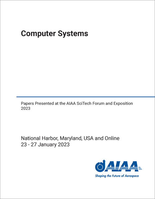 COMPUTER SYSTEMS. PAPERS PRESENTED AT THE AIAA SCITECH FORUM AND EXPOSITION 2023