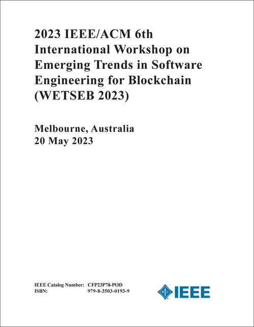 EMERGING TRENDS IN SOFTWARE ENGINEERING FOR BLOCKCHAIN. IEEE/ACM INTERNATIONAL WORKSHOP. 6TH 2023. (WETSEB 2023)