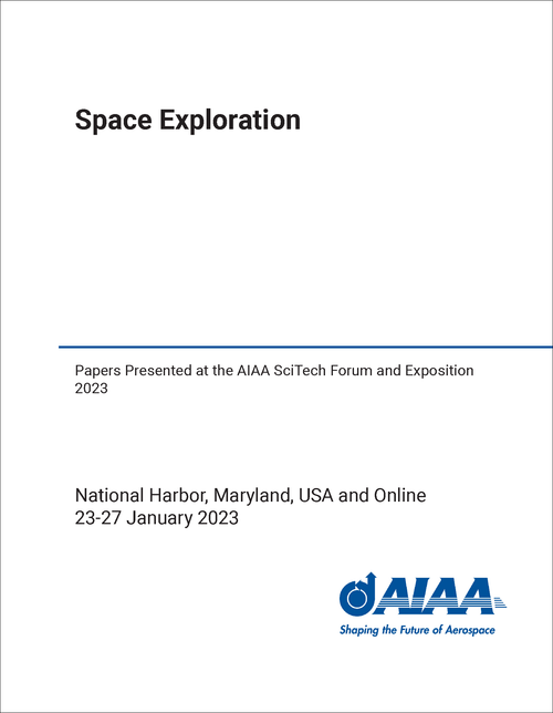 SPACE EXPLORATION. PAPERS PRESENTED AT THE AIAA SCITECH FORUM AND EXPOSITION 2023