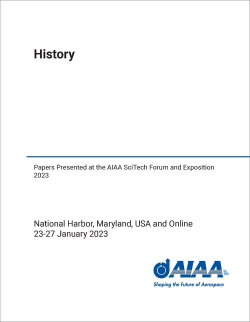 HISTORY. PAPERS PRESENTED AT THE AIAA SCITECH FORUM AND EXPOSITION 2023