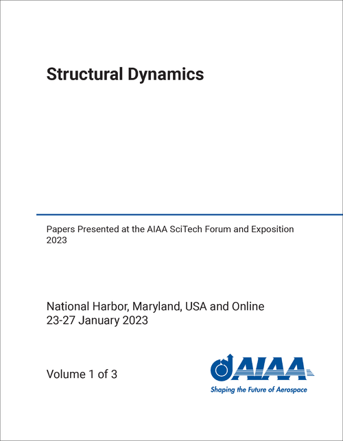 STRUCTURAL DYNAMICS. (3 VOLS) PAPERS PRESENTED AT THE AIAA SCITECH FORUM AND EXPOSITION 2023