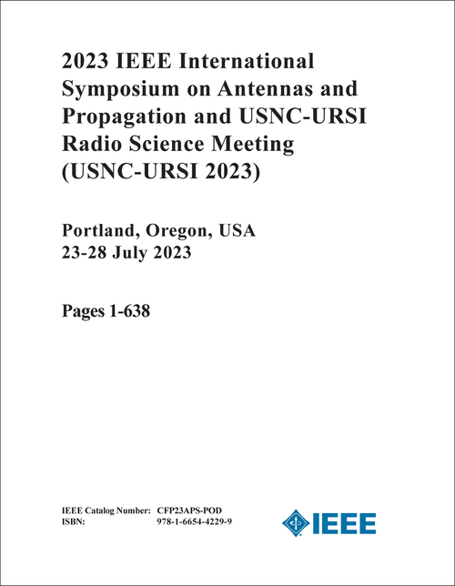 ANTENNAS AND PROPAGATION. IEEE INTERNATIONAL SYMPOSIUM. 2023. (AND USNC-URSI RADIO SCIENCE MEETING) (USNC-URSI 2023) (3 VOLS)